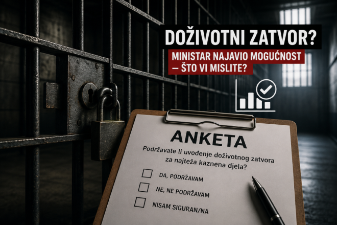 ANKETA! Ministar najavio izmjene zakona i mogućnost doživotnog zatvora – podržavate li?