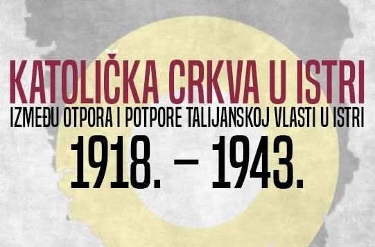 Katolička crkva u Istri između otpora i potpore talijanskoj vlasti u Istri 1918. - 1943
